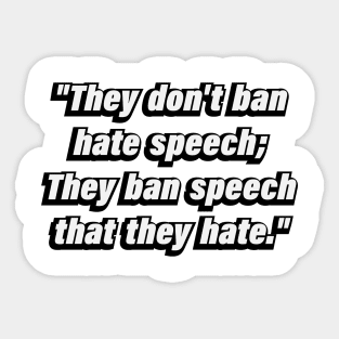 They don't ban hate speech They ban speech that they hate Sticker